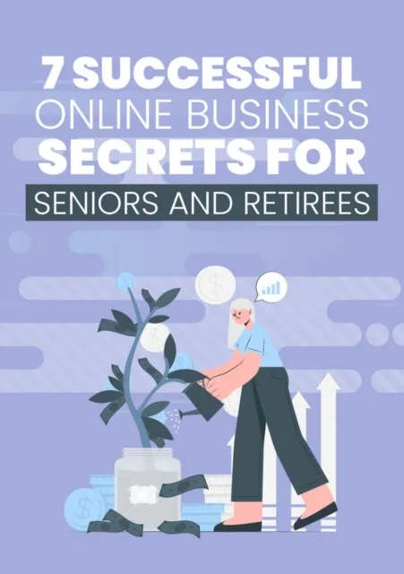 7 Successful Online Business Secrets for Seniors and Retirees