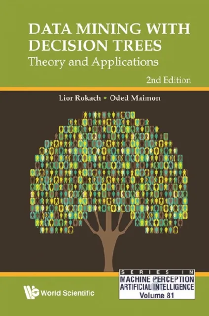 Data Mining With Decision Trees: Theory And Applications (2nd Edition)