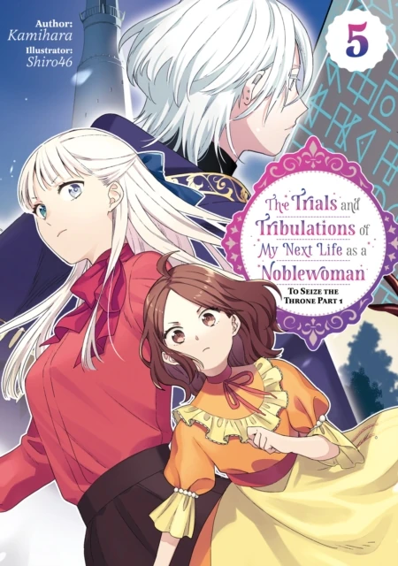 Trials and Tribulations of My Next Life as a Noblewoman: Volume 5 Part 1
