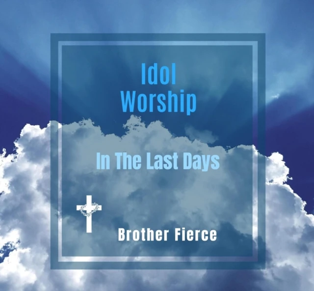 Idol Worship In The Last Days