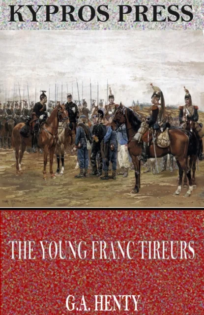 Young Franc Tireurs and Their Adventures in the Franco-Prussian War