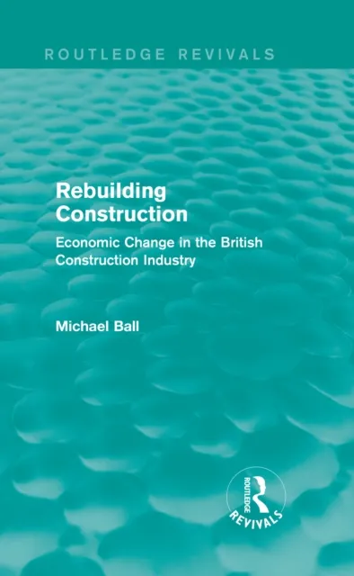 Rebuilding Construction (Routledge Revivals)