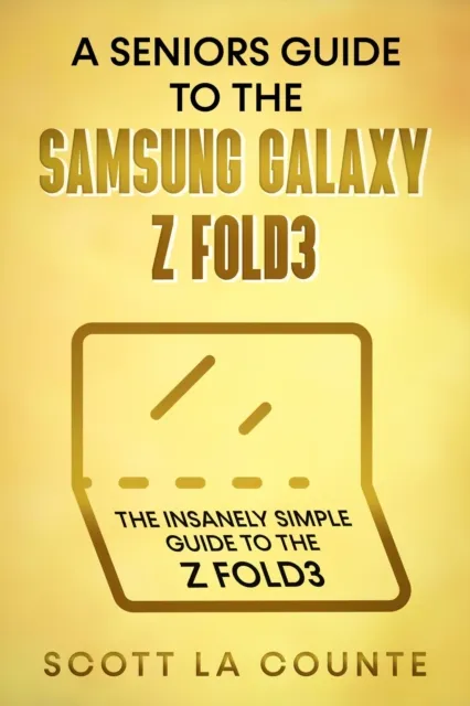 Senior's Guide to the Samsung Galaxy Z Fold3: An Insanely Easy Guide to the Z Fold3
