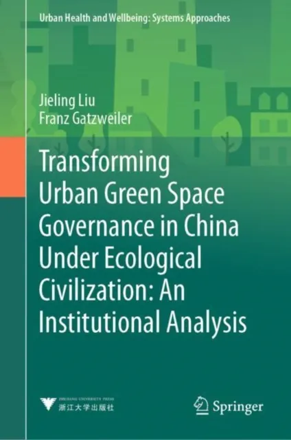 Transforming Urban Green Space Governance in China Under Ecological Civilization: An Institutional Analysis