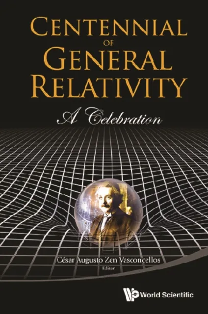 Centennial Of General Relativity: A Celebration