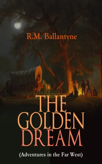 THE GOLDEN DREAM (Adventures in the Far West)