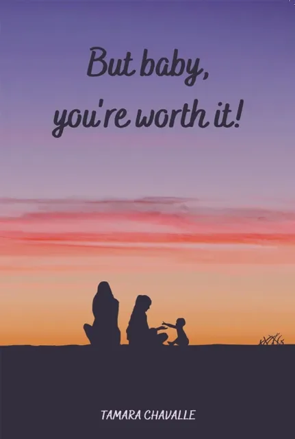 But Baby, You're Worth It!