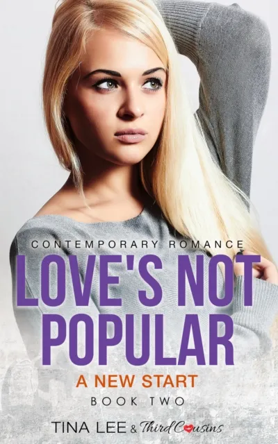 Love's Not Popular - A New Start (Book 2) Contemporary Romance