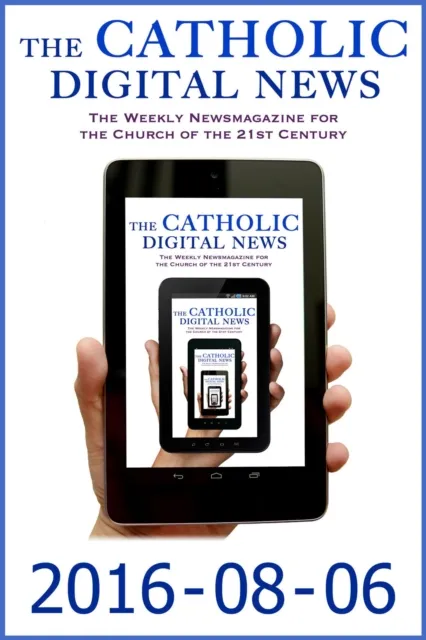 Catholic Digital News 2016-08-06 (Special Issue: Pope Francis at World Youth Day 2016)