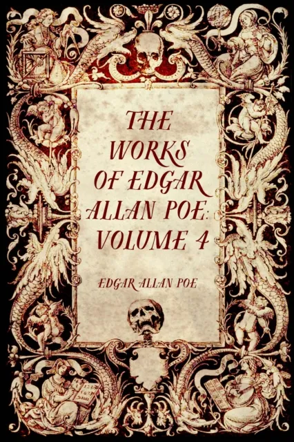 Works of Edgar Allan Poe: Volume 4
