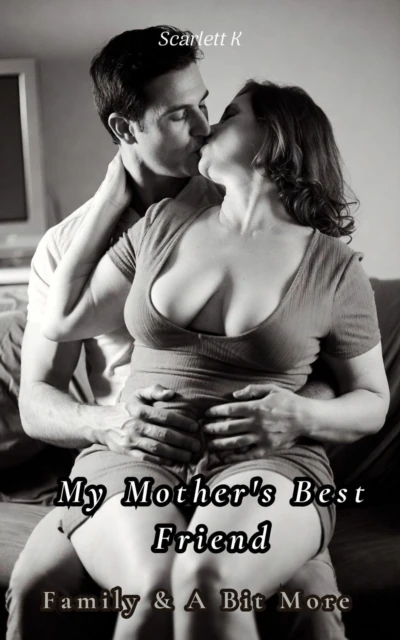 My Mother's Best Friend (Family & A Bit More)