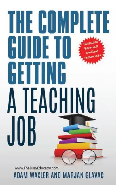 Complete Guide To Getting A Teaching Job: Land Your Dream Teaching Job