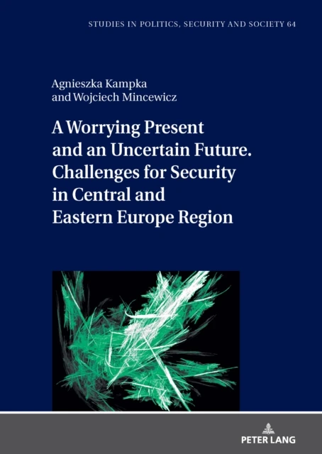 Worrying Present and an Uncertain Future.Challenges for Security in Central and Eastern Europe Region