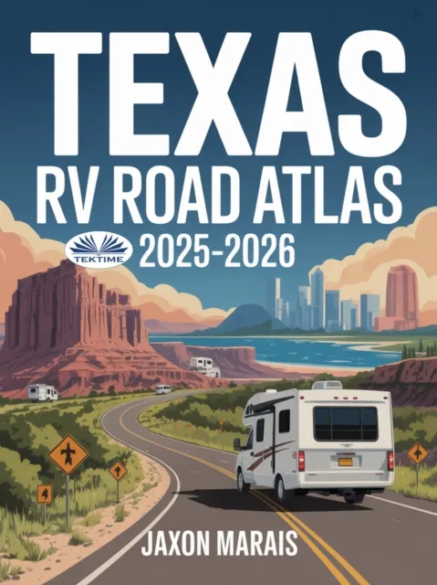 Texas RV Road Atlas 2025 - 2026