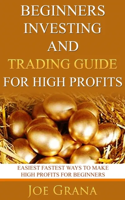 Beginners Investing and Trading Guide for High Profits
