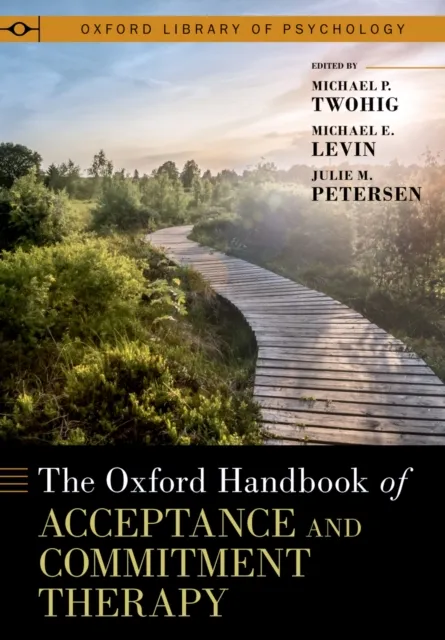 Oxford Handbook of Acceptance and Commitment Therapy