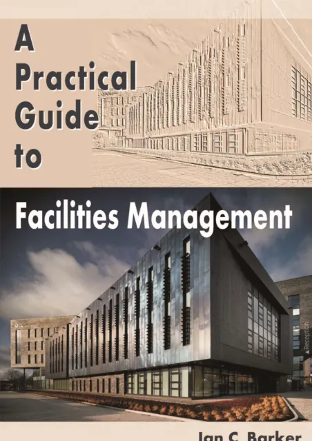 Practical Guide to Facilities Management