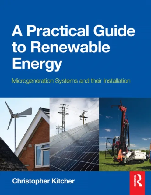 Practical Guide to Renewable Energy: Power Systems and their Installation