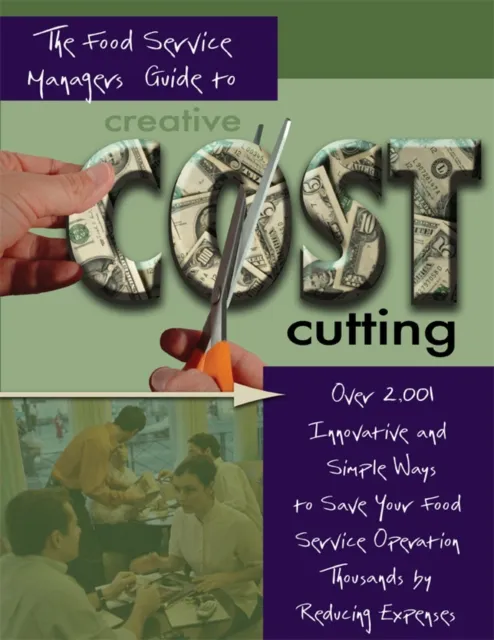 Food Service Managers Guide to Creative Cost Cutting