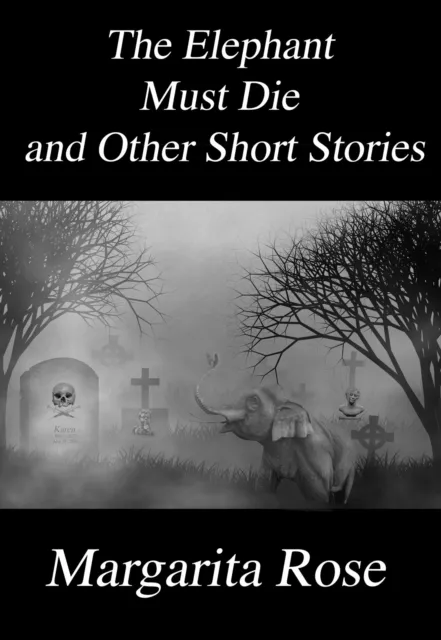 Elephant Must Die and Other Short Stories