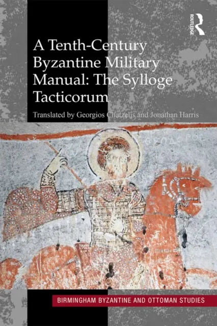 Tenth-Century Byzantine Military Manual: The Sylloge Tacticorum