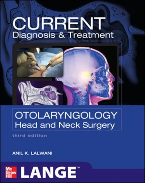 CURRENT Diagnosis & Treatment Otolaryngology--Head and Neck Surgery, Third Edition