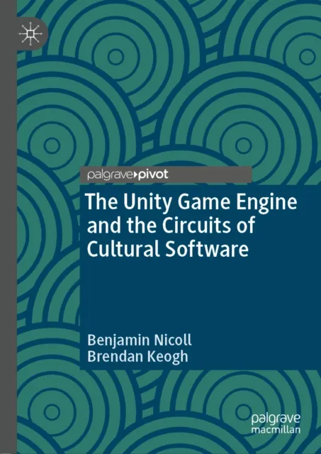 Unity Game Engine and the Circuits of Cultural Software