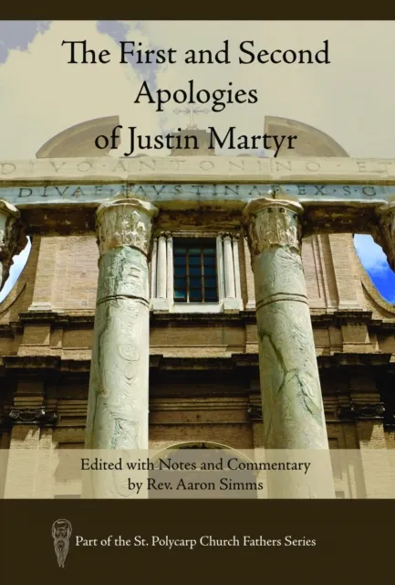 First and Second Apologies of Justin Martyr