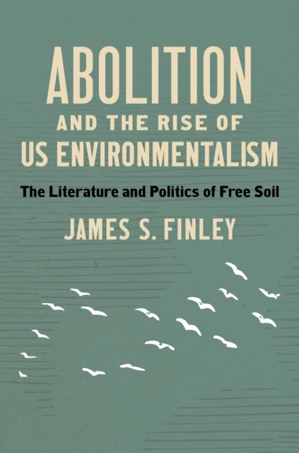 Abolition and the Rise of US Environmentalism