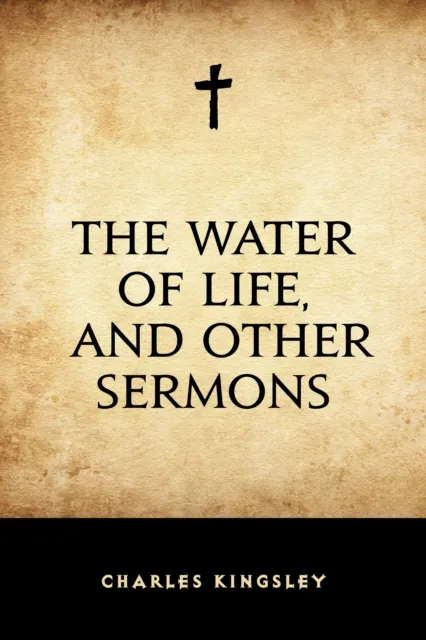 Water of Life, and Other Sermons