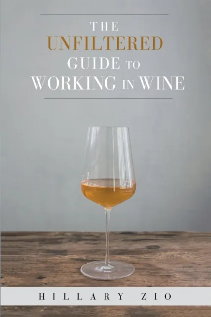 Unfiltered Guide to Working in Wine
