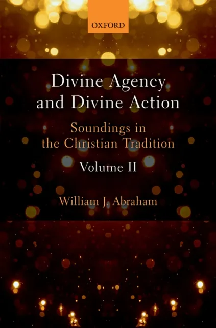 Divine Agency and Divine Action, Volume II