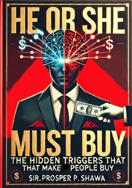 He Or She Must Buy: The Hidden Triggers That Make People Buy