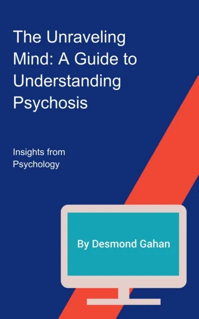 Unraveling Mind: A Guide to Understanding Psychosis