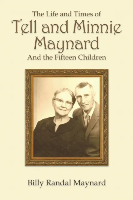 Life and Times of Tell and Minnie Maynard and the Fifteen Children