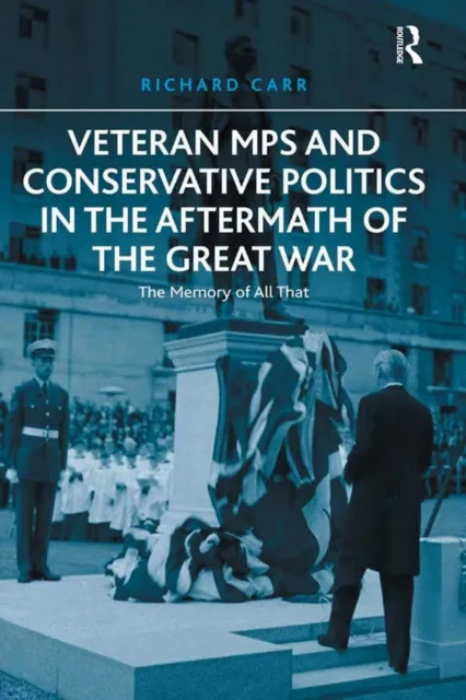 Veteran MPs and Conservative Politics in the Aftermath of the Great War