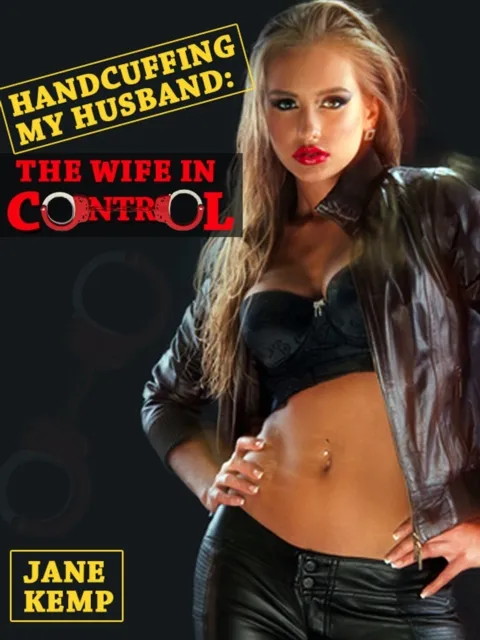 Hancuffing My Husband, The Wife In Control (My Wife's Secret Desires Episode No. 10)
