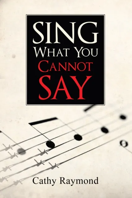 Sing What You Cannot Say