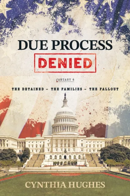 Due Process Denied: The Detained - The Families - The Fallout