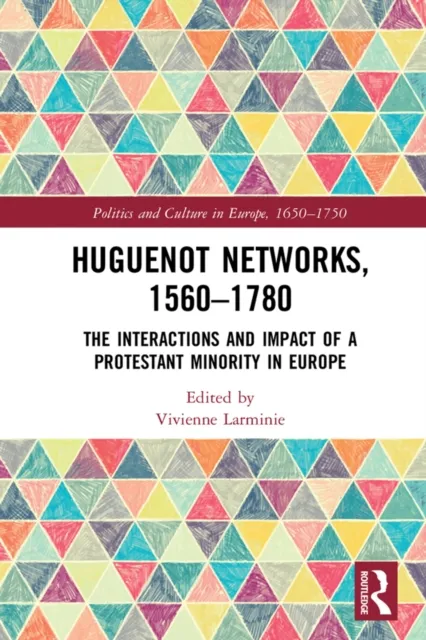 Huguenot Networks, 1560,1780