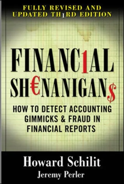 Financial Shenanigans:  How to Detect Accounting Gimmicks & Fraud in Financial Reports, Third Edition