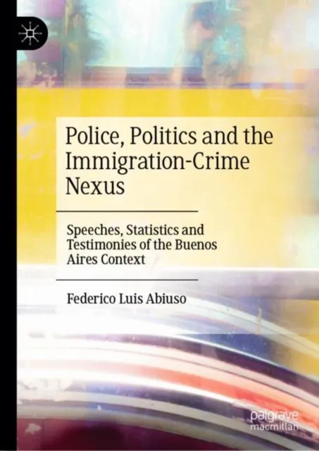 Police, Politics and the Immigration-Crime Nexus