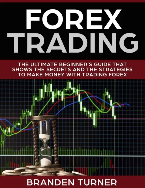 Forex Trading, The Ultimate Beginner's Guide