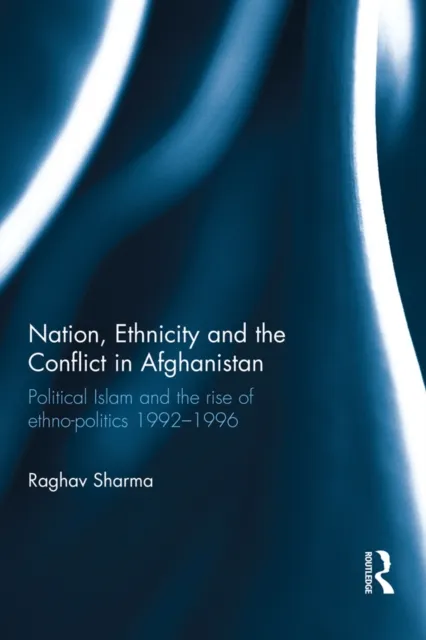 Nation, Ethnicity and the Conflict in Afghanistan