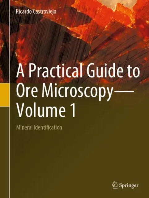 Practical Guide to Ore Microscopy-Volume 1