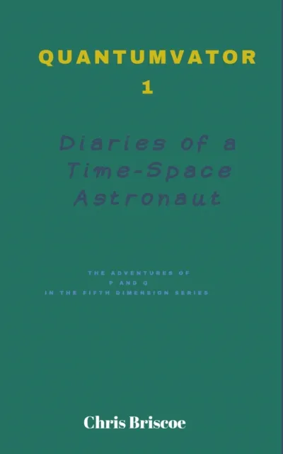 Quantumvator 1, Diaries of a Time-Space Astronaut