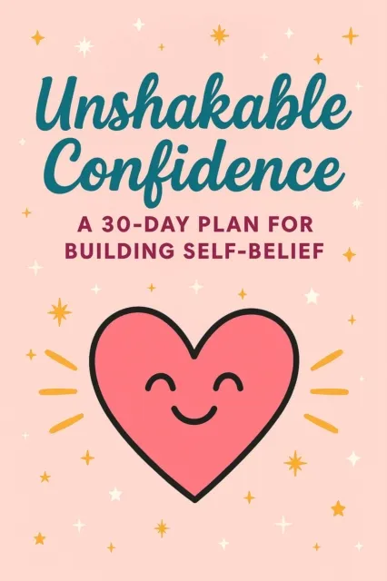 Unshakable Confidence: A 30-Day Plan for Building Self-Belief, Overcoming Self-Doubt, and Speaking with Influence.