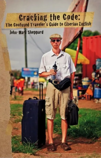 Cracking the Code: The Confused Traveler's Guide to Liberian English