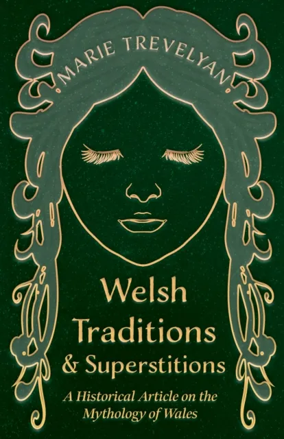 Welsh Traditions and Superstitions - A Historical Article on the Mythology of Wales