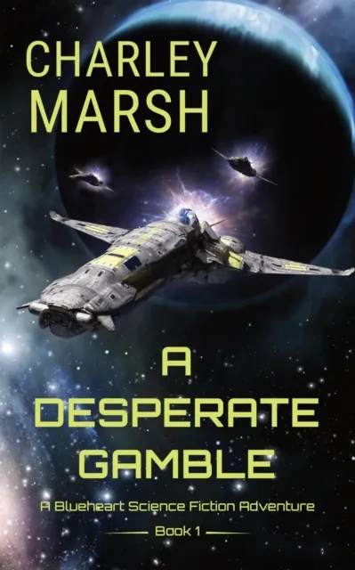 Desperate Gamble: A Blueheart Space Opera Adventure